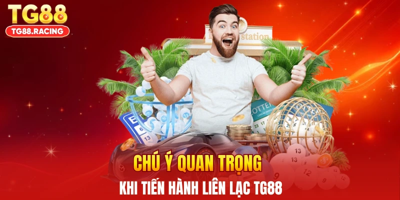 Chú ý quan trọng khi tiến hành liên lạc TG88