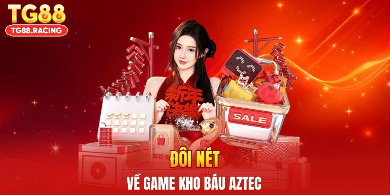 Đôi nét về game kho báu Aztec