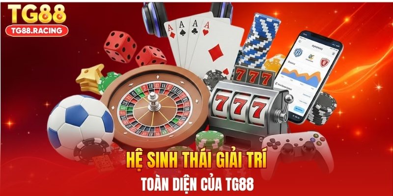 Giới thiệu TG88 và hệ sinh thái giải trí toàn diện của nhà cái