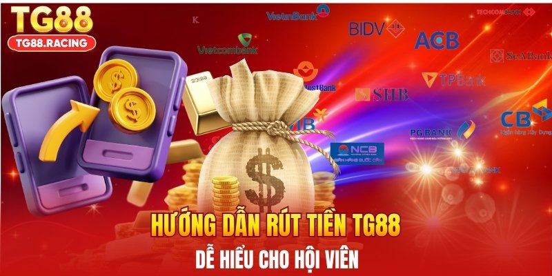 Hướng dẫn rút tiền TG88 dễ hiểu cho hội viên