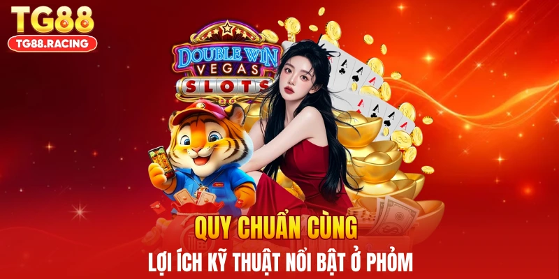 Quy chuẩn cùng lợi ích kỹ thuật nổi bật ở Phỏm