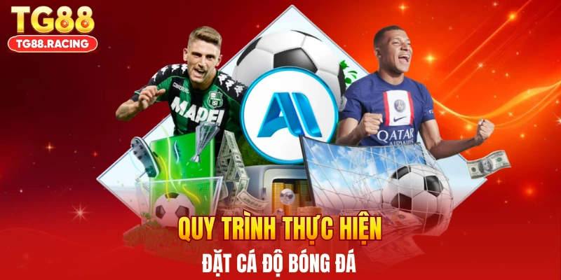 Quy trình thực hiện đặt cá độ bóng đá