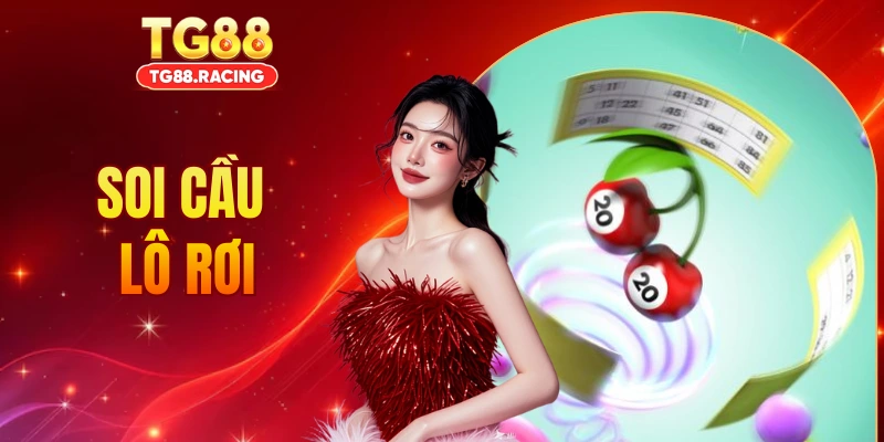 Soi Cầu Lô Rơi - Phương Pháp Chốt Số Chuẩn Xác Số 1 Mỗi Ngày